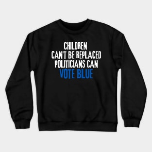 Children Can't Be Replaced Vote Blue Crewneck Sweatshirt